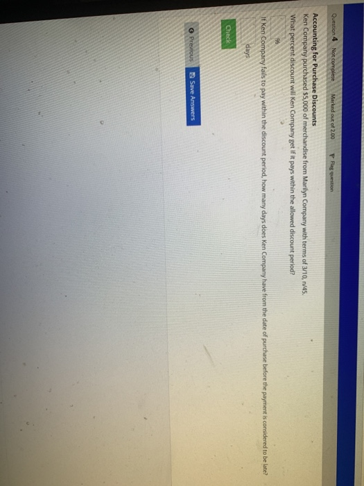 Question 4 Not complete Marked out of 2.00 P Flag question Accounting for Purchase Discounts Ken Company purchased 55,000 of