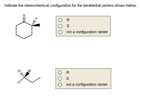 Indicate the stereo chemical configuration for the
