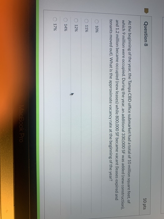 10 pts Question 8 At the beginning of the year, the Tampa CBD office submarket had a total of 10 million square feet, of whic