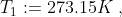 T_{1}:=273.15 K\; ,