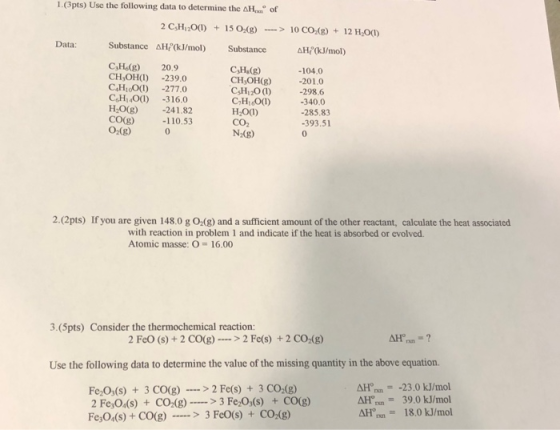1.(3pts) Use the following data to determine the AH... of 2 CH2O(1) + 15 O_() ---> 10 CO(g) + 12 H.O(1) Data: Substance AH(kJ