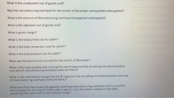 What is the unadjusted cost of goods sold? Was the manufacturing overhead for the month of December overapplied/underapplied