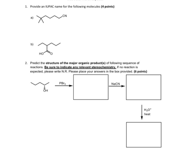 1. Provide an IUPAC name for the following molecules (4 points) a) ma ноо 2. Predict the structure of the major organic produ