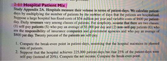 2-61 Hospital Patient Mix Study Appendix 2A. Hospitals measure their volume in terms of patient-days. We calculate patient- d