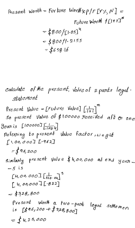 Present worth = Furture Worth y P/F [Y/,N] = Future worth 1 (1+r)^ – $800/[1.05] - $8001152155 = $658.16 Calculate of the pr