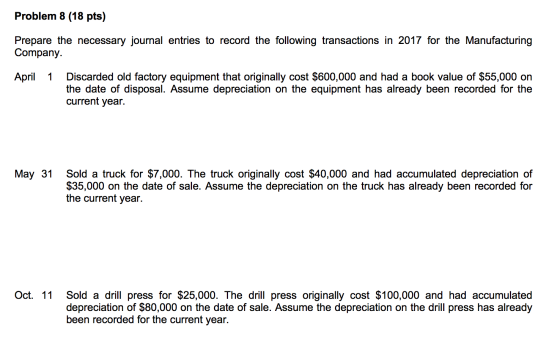 Problem 8 (18 pts) Prepare the necessary journal entries to record the following transactions in 2017 for the Manufacturing C