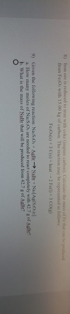 8) Iron ore is reduced to iron with coke (impure carbon). Calculate the mass of Fe that can be produced from Fe2O3 with 15.00