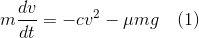 m = -cu2 – umg (1) dt