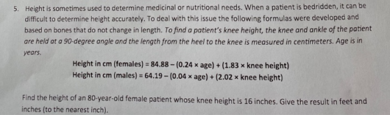 5. Height is sometimes used to determine medicinal or nutritional needs. When a patient is bedridden, it can be difficult to