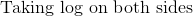 \text{ Taking log on both sides }