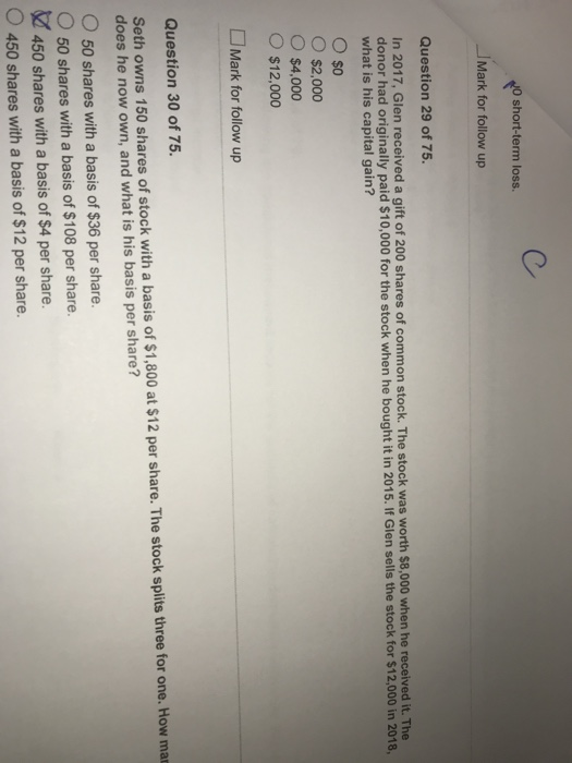 J0 short-term loss. Mark for follow up Question 29 of 75. In 2017, Glen received a gift of 200 shares of common stock. The st