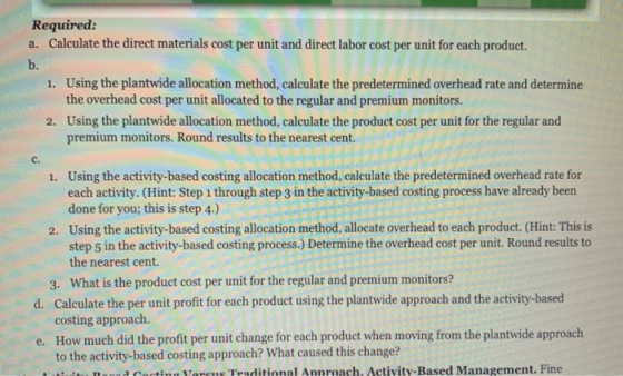 Required: a. Calculate the direct materials cost per unit and direct labor cost per unit for each product. b. 1. Using the pl