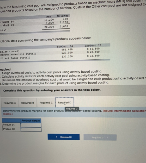 ts in the Machining cost pool are assigned to products based on machine-hours (MHS) and COSIS III igned to products based on