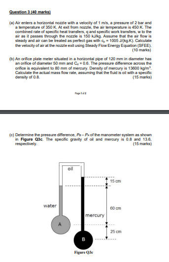 Question 3 (40 marks) (a) Air enters a horizontal nozzle with a velocity of 1 m/s, a pressure of 2 bar and a temperature of 3