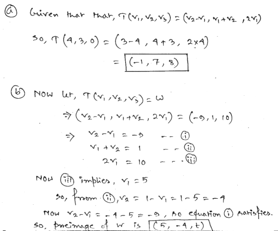 Given that that, 7(V., V2, %) = (V2_W,, +82 ,2%) 30, 7(2,3,0) = (3-4,4+3, 2x4) (-1,7,8) Now ler, T(N, V, Vs) = w >>(V2-riiv