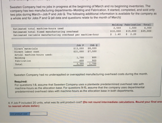 Sweeten Company had no jobs in progress at the beginning of March and no beginning inventories. The company has two manufactu