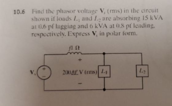 10.6 Find the phasor voltage V. (rms) in the circuit shown if loads I., and I are absorbing 15 kVA at 0.6 pílagging and 6 KVA