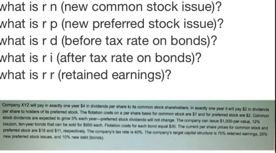 what is r n (new common stock issue)? what is r p (new preferred stock issue)? what is r d (before tax rate on bonds)? what i