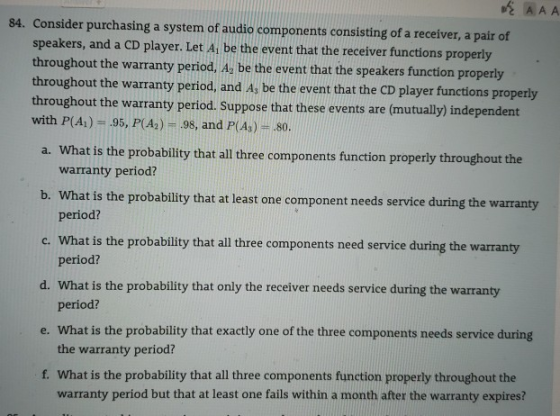 84. Consider purchasing a system of audio components consisting of a receiver, a pair of speakers, and a CD player. Let A be