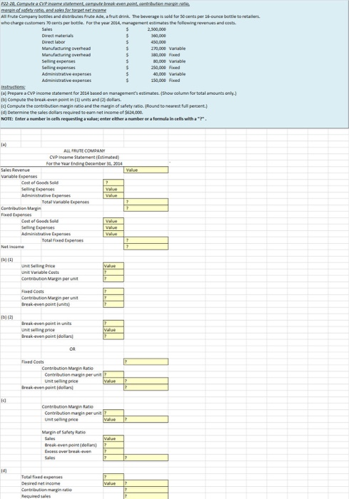 P22-20 Compute a CVP income statement, compute break even poist, contribution margin ratio, margin of safety rate and soles f