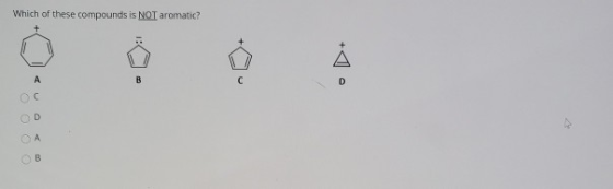 Which of these compounds is NOT aromatic? B с D A OC B