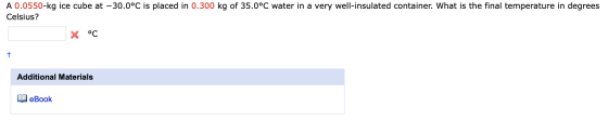 A 0.0550-kg ice cube at -30.0°C is placed in 0.300 kg of 35.0°C water in a very well-insulated container. What is the final t