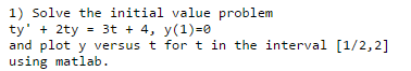 Solve the initial value problem ty' + 2ty = 3t + 4