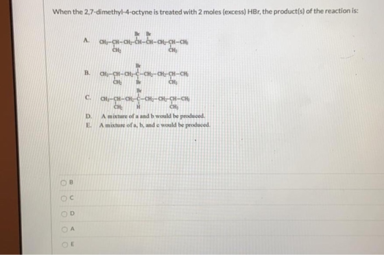 When the 2,7-dimethyl-4-octyne is treated with 2 moles (excess) HBr, the product(s) of the reaction is: CH-CH-CH-CH-CH-CH-CH-