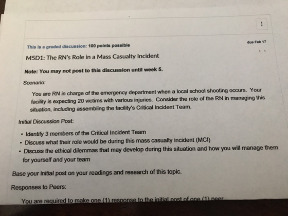 This is a graded discussion: 100 points possible M5D1: The RNs Role in a Mass Casualty Incident Note: You may not post to th