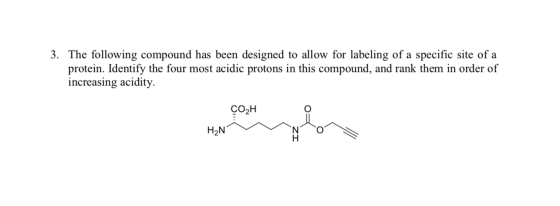 3. The following compound has been designed to allow for labeling of a specific site of a protein. Identify the four most aci