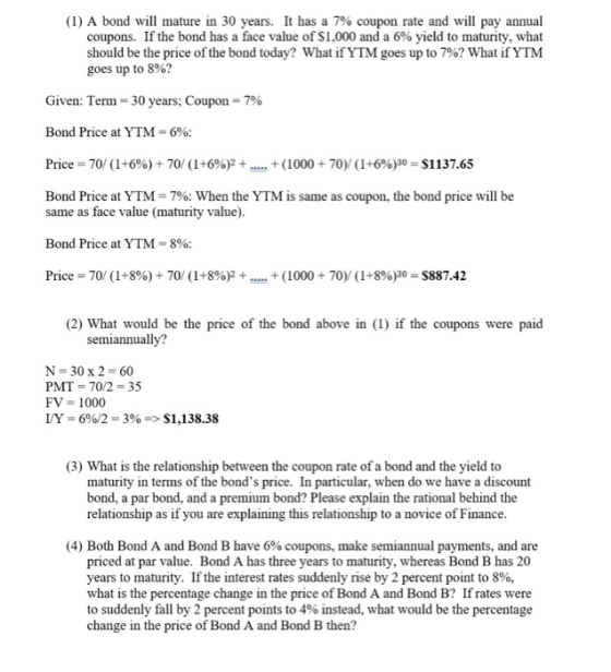 (1) A bond will mature in 30 years. It has a 7% coupon rate and will pay annual coupons. If the bond has a face value of $1,0