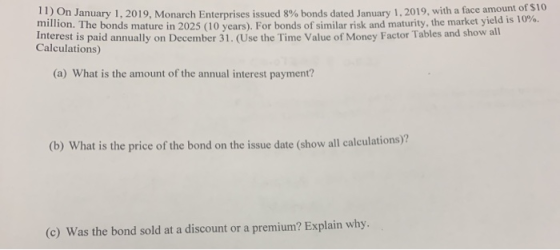DOn January 1, 2019, Monarch Enterprises issued 8% bonds dated January 1, 2019, witha face amount of $10 million. The bonds m