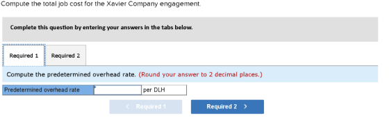 Compute the total job cost for the Xavier Company engagement. Complete this question by entering your answers in the tabs bel