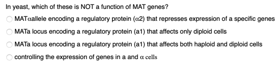 In yeast, which of these is NOT a function of MAT genes? O MATaallele encoding a regulatory protein (a2) that represses expre