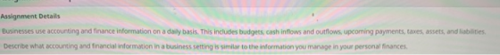 Assignment Details Businesses use accounting and finance information on a daily basis. This includes budgets, cash inflows an