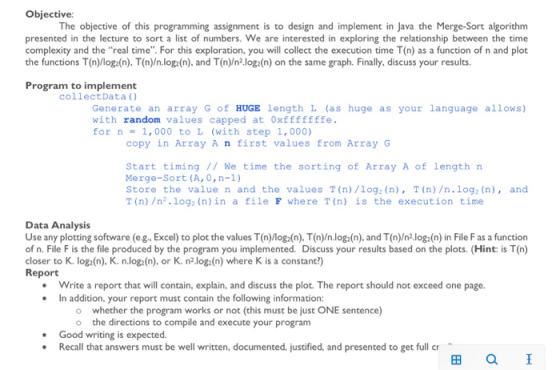 Objective The objective of this programming assignment is to design and implement in Java the Merge-Sort algorithm presented