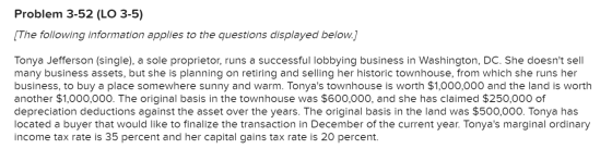Problem 3-52 (LO 3-5) [The following information applies to the questions displayed below.] Tonya Jefferson (single), a sole