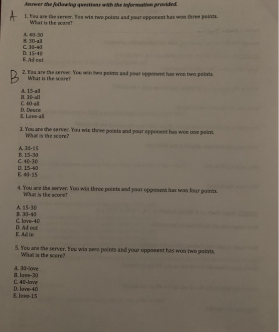 Answer the following questions with the information provided. 1. You are the server. You win two points and your opponent has