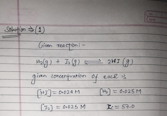 Page No Solution (1) Given reaction: - en concentration O oa H2(g) + Iz (g) given concentration [HI]= 0.024 M [12] = 0.025 M