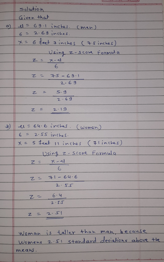 Solutio Giren tha 691 inches. cmen) 62.69 inches x = 6 teet 3 inchas ( + s inches) cl Using 乙= x-4 6 2-69 2 6 9 2.19 一 6-2, SS İnchas. Using z Score Formula 6 1-64-6 2.SS 乙 乙-6.4 2 SJ woman is taller than man, becaufe Womens 2S stahdard deriatiohs above th meahS