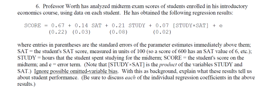 6. Professor Worth has analyzed midterm exam scores of students enrolled in his introductory economics course, using data on