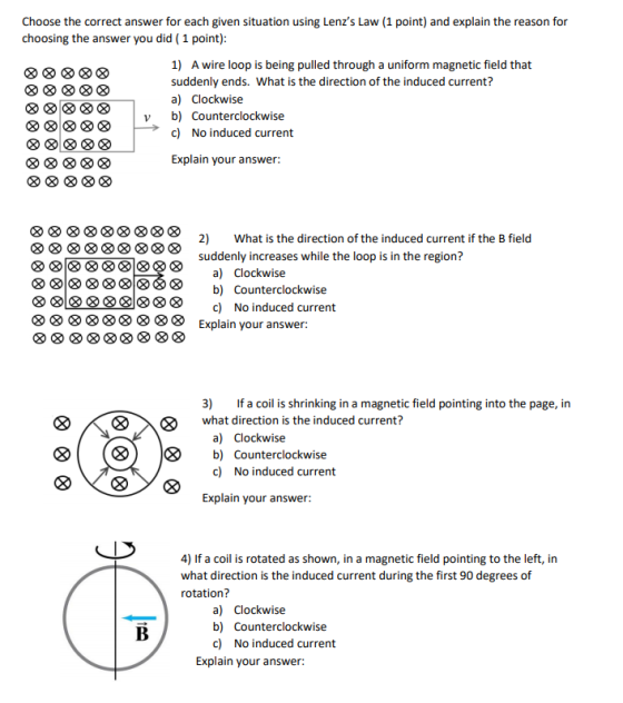Choose the correct answer for each given situation using Lenzs Law (1 point) and explain the reason for choosing the answer