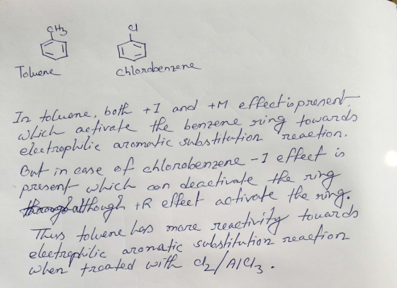 d Toluene Chlorobenzene In toluene, both tI and tM effect is present which activate the benzene ring towards electrophilie ar