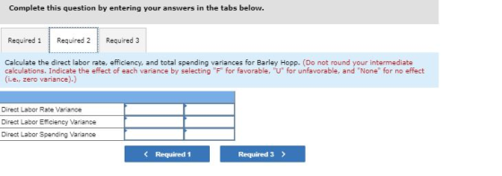 Complete this question by entering your answers in the tabs below. Required 2 Required 3 Required 1 Calculate the direct labo
