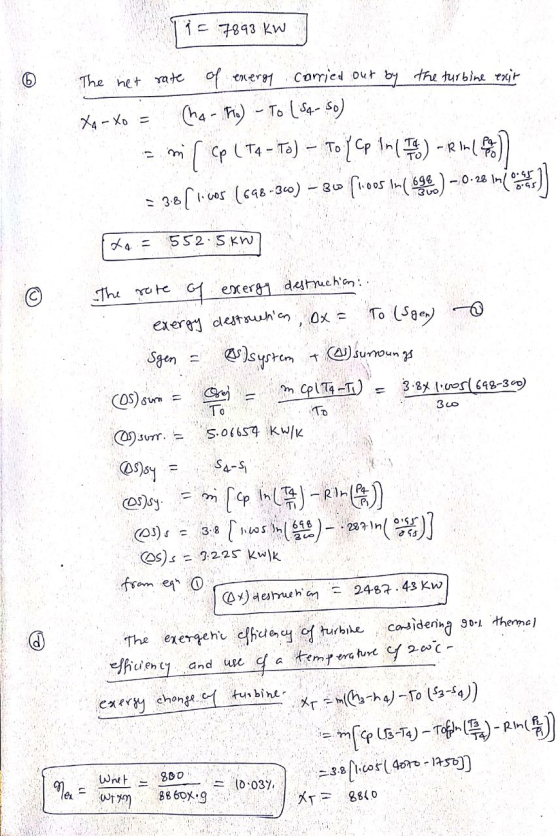 i= 7893 KW دوی The her rate of energy carried out by the turbine exir X - Xe = (ha - To) - To ( sa-so) Emir cp ( T4 - To) – T