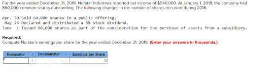 For the year ended December 31, 2018, Norstar Industries reported net income of $940,000. At January 1, 2018, the company had