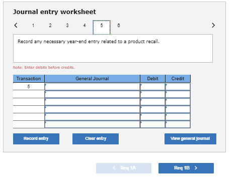 Journal entry worksheet Record any necessary year-end entry related to a product recall. Note: Enter debits before credits Tr