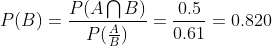 PLA กั B) 0.5 ( ) 0.61 P(B) = PA60.820