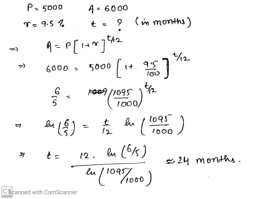 P-5000 A = 6000 ga 9.5 % t = ? (in months) 4/12 9 - P[1+ In =) t/12 =) 6000 5000 l It 955 ] 100 Alin vilos 109/1095 1000, 109