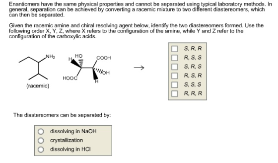 Enantiomers have the same physical properties and